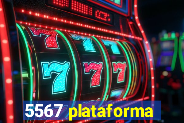 5567 plataforma